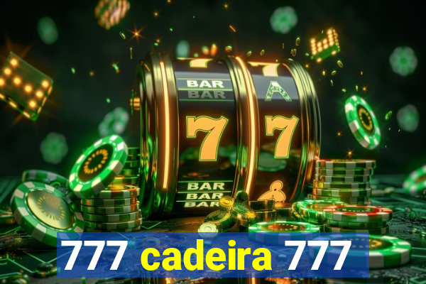 777 cadeira 777